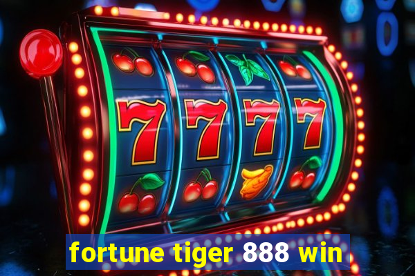 fortune tiger 888 win